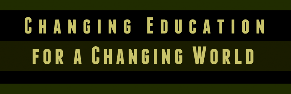 Changing Education for a Changing World